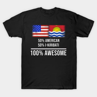 50% American 50% I-Kiribati 100% Awesome - Gift for I-Kiribati Heritage From Kiribati T-Shirt